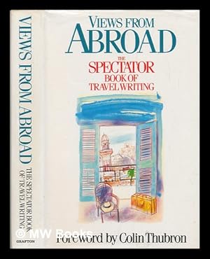 Seller image for Views from abroad : the Spectator book of travel writing / edited by Philip Marsden-Smedley and Jeffrey Klinke for sale by MW Books