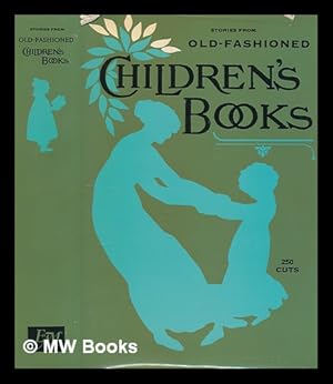 Bild des Verkufers fr Stories from old-fashioned children's books; [compiled] by Andrew W. Tuer zum Verkauf von MW Books
