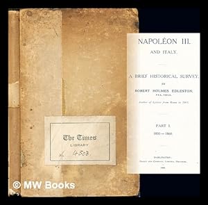 Immagine del venditore per Napolon III and Italy : a brief historical survey / by Robert Holmes Edleston. Pt. 1, 1830-1860 venduto da MW Books