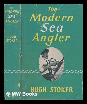 Seller image for The modern sea angler / by Hugh Stoker ; illustrated with half-tones and line drawings by the author for sale by MW Books