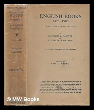 Seller image for English books 1475-1900 : a signpost for collectors / by Charles J. Sawyer and F.J. Harvey Darton ; with one hundred illustrations - Volume I: Caxton to Johnson - Volume II: Gray to Kipling for sale by MW Books