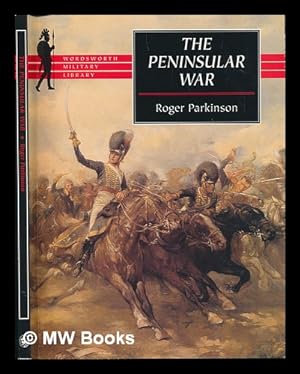 Immagine del venditore per The Peninsular War / Roger Parkinson ; general editor: Ludovic Kenned venduto da MW Books