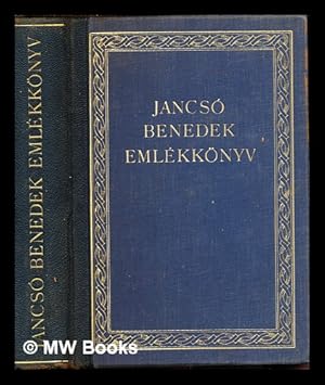 Imagen del vendedor de Jancs Benedek emlkknyv : az EFE "Jancs Benedek Trsasga" megbzsbl szerkesztette Asztalos Mikls a la venta por MW Books