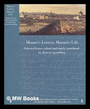 Seller image for Mozart's letters, Mozart's life : selected letters / edited and newly translated by Robert Spaethling for sale by MW Books