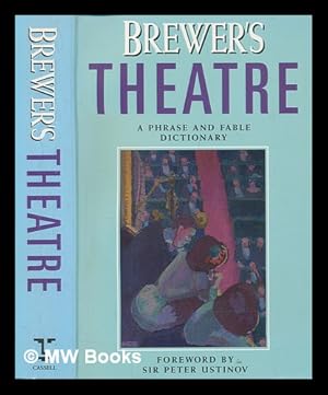 Immagine del venditore per Brewer's theatre : a phrase and fable dictionary / [written and edited by Jonathan Law . [et al.] ; foreward by Sir Peter Ustinov venduto da MW Books