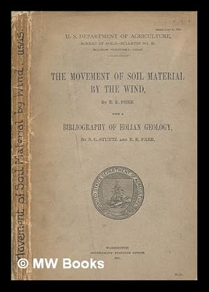 Seller image for The Movement of Soil Material by the Wind . With a bibliography of Eolian geology by S. C. Stuntz and E. E. Free for sale by MW Books