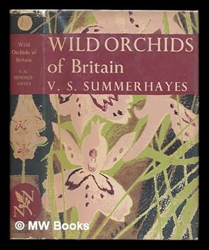 Seller image for The New Naturalist: Wild Orchids of Britain, with a key to the species by V. S. Summerhayes (with 61 photographs in colour by R. Atkinson and others, 39 photographs in black and white, 19 text figures and 43 distribution maps) for sale by MW Books