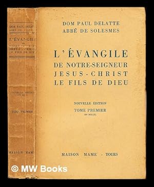 Seller image for Dom Paul Delatte, abb de Solesmes. L'vangile de Notre-Seigneur Jsus-Christ, le fils de Dieu. Nouvelle dition for sale by MW Books