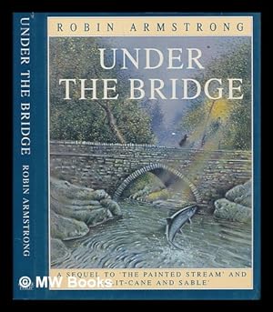 Seller image for Under the bridge / Robin Armstrong for sale by MW Books
