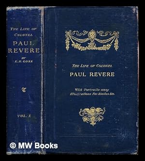Seller image for The life of Colonel Paul Revere / by Elbridge Henry Goss ; with portraits, many illustrations, fac-similes, etc: volume I for sale by MW Books