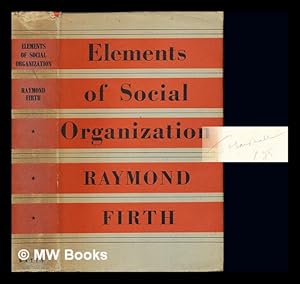 Seller image for Elements of social organization : Josiah Mason Lectures delivered at the University of Birmingham / by Raymond Firth for sale by MW Books