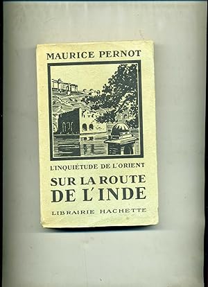 Bild des Verkufers fr L'INQUIETUDE DE L'ORIENT SUR LA ROUTE DE L'INDE zum Verkauf von Librairie CLERC