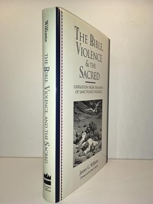 Bible, Violence, and the Sacred: Liberation from the Myth of Sanctioned Violence