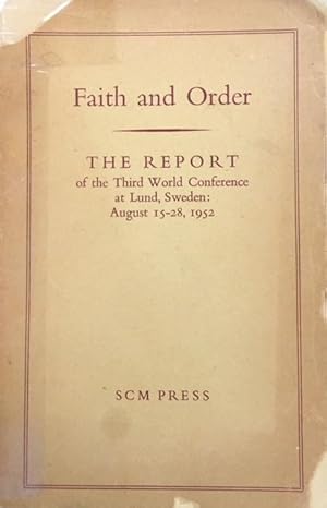 Faith and Order: The Report of the Third World Conference at Lund, Sweden, August 15-18, 1952