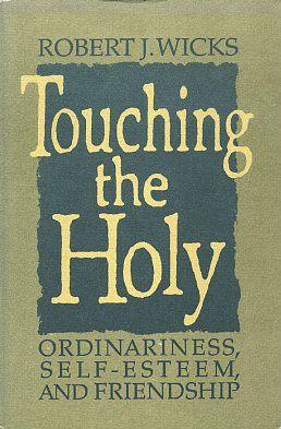 Seller image for TOUCHING THE HOLY: Ordinariness, Self-Esteme and Friendship for sale by By The Way Books