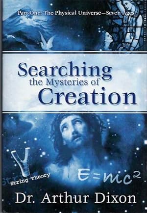 SEARCHING THE MYSTERIES OF CREATION: Part One: The Physical Universe - Seven Ages