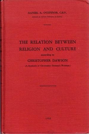 THE RELATION BETWEEN RELIGION AND CULTURE ACCORDING TO CHRISTOPHER DAWSON: A Synthesis of Christo...