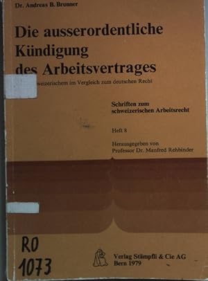 Bild des Verkufers fr Die ausserordentliche Kndigung des Arbeitsvertrages nach schweizerischem im Vergleich zum deutschen Recht. Schriften zum schweizerischen Arbeitsrecht ; H. 8 zum Verkauf von books4less (Versandantiquariat Petra Gros GmbH & Co. KG)