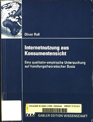 Seller image for Internetnutzung aus Konsumentensicht : eine qualitativ-empirische Untersuchung auf handlungstheoretischer Basis. Gabler Edition Wissenschaft for sale by books4less (Versandantiquariat Petra Gros GmbH & Co. KG)