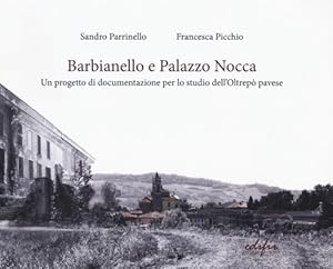 Immagine del venditore per Barbianello e Palazzo Nocca. Un progetto di Documentazione per lo Studio dell'Oltrep Pavese. venduto da FIRENZELIBRI SRL