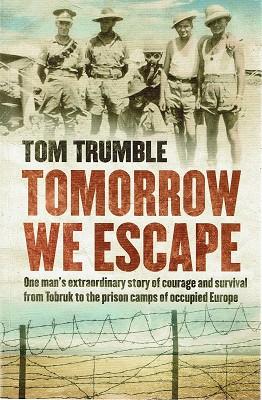 Seller image for Tomorrow We Escape: One Man's Extraordinary Story Of Courage And Survival From Tobruk To The Prison Camps Of Occupied Europe for sale by Marlowes Books and Music
