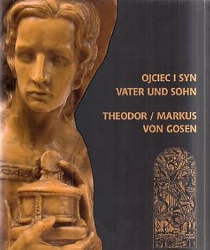 Bild des Verkufers fr Ojciec i syn : Theodor, Markus von Gosen. Vater und Sohn. [red. katalogu wystawy Barbara Kozarska-Orzeszek, Katarzyna  ata, Jan J. Trzynadlowski ; t . Erika Konopka, Ute Reichenbach] ; . nr 24. zum Verkauf von Fundus-Online GbR Borkert Schwarz Zerfa