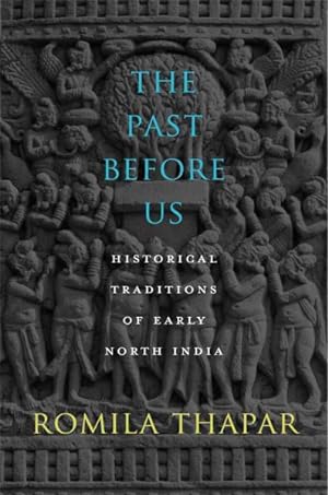 Immagine del venditore per Past Before Us : Historical Traditions of Early North India venduto da GreatBookPrices