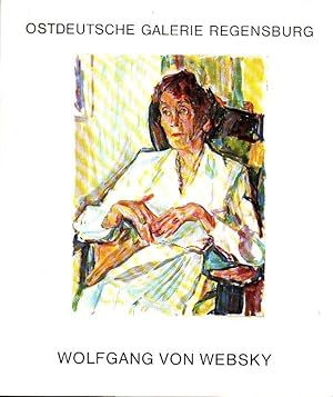 Wolfgang von Websky : zum 80. Geburtstag ; Gemälde, Aquarelle, Graphik [erscheint anlässlich der ...