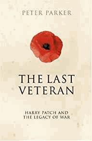 Bild des Verkufers fr The Last Veteran: Harry Patch and the Legacy of War zum Verkauf von Alpha 2 Omega Books BA