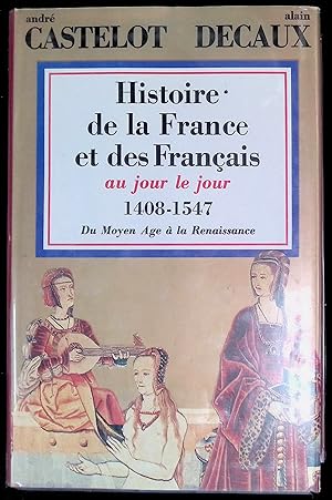 Seller image for Histoire de la France et des Franais au jour le jour Tome III : 1408-1547, du Moyen Age  la Renaissance for sale by LibrairieLaLettre2