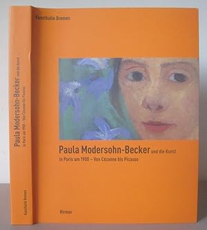 Imagen del vendedor de Paula Modersohn-Becker Und die Kunst In Paris Um 1900: Von Cezanne bis Picasso. a la venta por David Strauss