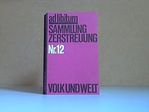 ad libitum Nr. 12 - Sammlung, Zerstreuung