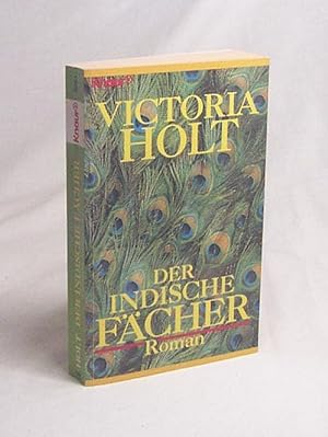 Seller image for Der indische Fcher : Roman / Victoria Holt. Aus dem Engl. bers. von Margarete Lngsfeld for sale by Versandantiquariat Buchegger