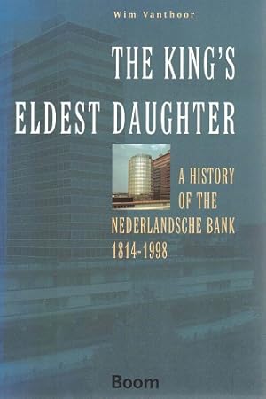 Image du vendeur pour The King's eldest daughter A history of the Nederlandsche Bank 1814-1998 mis en vente par Antiquariaat van Starkenburg