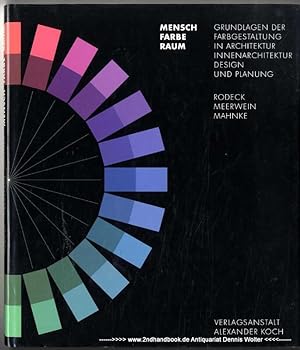 Bild des Verkufers fr Mensch - Farbe - Raum : Grundlagen der Farbgestaltung in Architektur, Innenarchitektur, Design und Planung zum Verkauf von Dennis Wolter