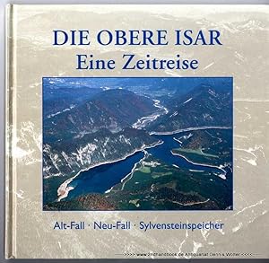 Bild des Verkufers fr Die obere Isar - eine Zeitreise : Alt-Fall - Neu-Fall - Sylvensteinspeicher zum Verkauf von Dennis Wolter