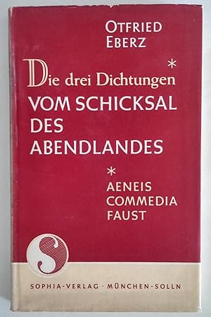 Die drei Dichtungen vom Schicksal des Abendlandes: Aeneis, Commedia, Faust.