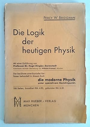 Die Logik der heutigen Physik. Der berühmte amerikanische Verfasser behandelt in diesem Buch die ...