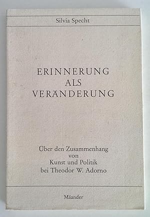 Erinnerung als Veränderung. Über den Zusammenhang von Kunst und Politik bei Theodor W. Adorno.