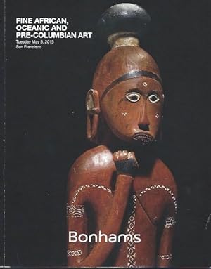 (Auction Catalogue) Bonhams, May 5, 2015. FINE AFRICAN, OCEANIC AND PRE-COLUMBIAN ART