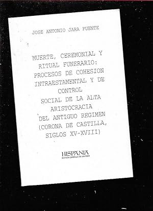 Imagen del vendedor de MUERTE, CEREMONIAL Y RITUAL FUNERARIO: PROCESOS DE COHESION INTRAESTAMENTAL Y DE CONTROL SOCIAL DE LA ALTA ARISTOCRACIA DEL ANTIGUO REGIMEN (CORONA DE CASTILLA, SIGLOS XV-XVIII) a la venta por Desvn del Libro / Desvan del Libro, SL