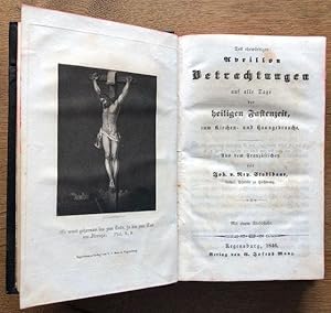 Imagen del vendedor de Des ehrwrdigen Avrillon Betrachtungen auf alle Tage der heiligen Fastenzeit zum Kirchen- und Hausgebrauche. A. d. Franz. v. J. v. N. Stadlbaur. a la venta por Antiquariat Lohmann