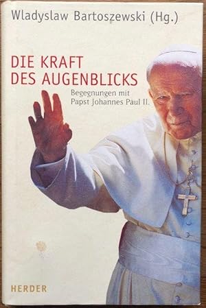 Bild des Verkufers fr Die Kraft des Augenblicks. Begegnungen mit Papst Johannes Paul II. zum Verkauf von Antiquariat Lohmann