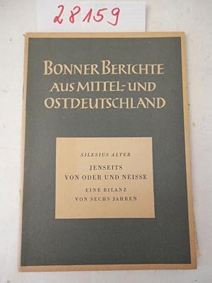 Bild des Verkufers fr Silesius Alter: Jenseits von Oder und Neie. Eine Bilanz von sechs Jahren * Bonner Berichte aus Mittel- und Ostdeutschland zum Verkauf von Galerie fr gegenstndliche Kunst