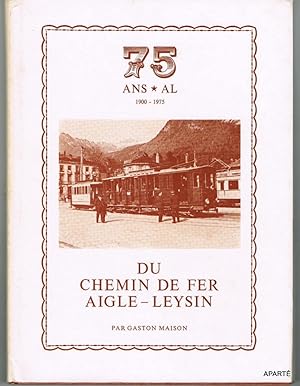 Bild des Verkufers fr 75 ANS * AL. 1900-1975. Du Chemin de fer AIGLE - LEYSIN. zum Verkauf von Apart