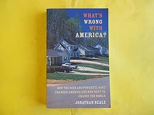 Image du vendeur pour What's Wrong with America?: How the Rich and Powerful Have Changed America and Now Want to Change the World mis en vente par Carmarthenshire Rare Books