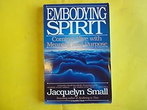 Seller image for Embodying Spirit: Coming Alive with Meaning and Purpose for sale by Carmarthenshire Rare Books