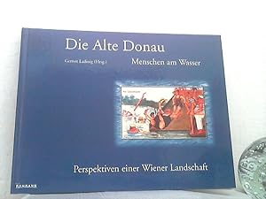 Die Alte Donau. - Menschen am Wasser. - Perspektiven einer Wiener Landschaft. [Beiträge von:] Ern...