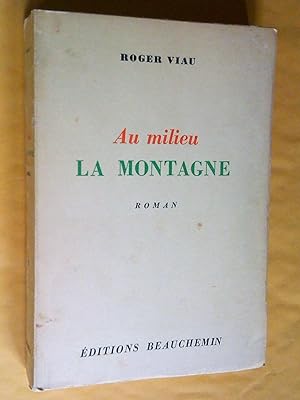 Bild des Verkufers fr Au milieu, la montagne. Roman zum Verkauf von Claudine Bouvier