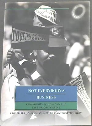 Bild des Verkufers fr Not Everybody's Business (Community Policing In The Saps" Priority Areas) zum Verkauf von Chapter 1